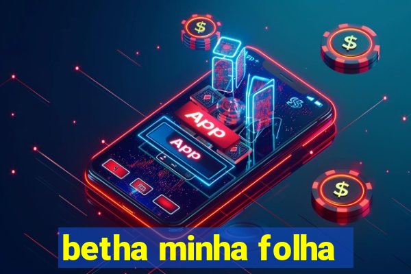 betha minha folha